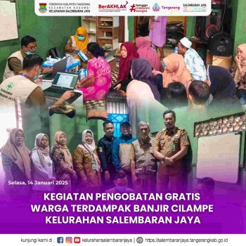 Pengobatan Gratis Bagi Warga Terdampak Banjir Kampung Cilampe Kelurahan Salembaran Jaya